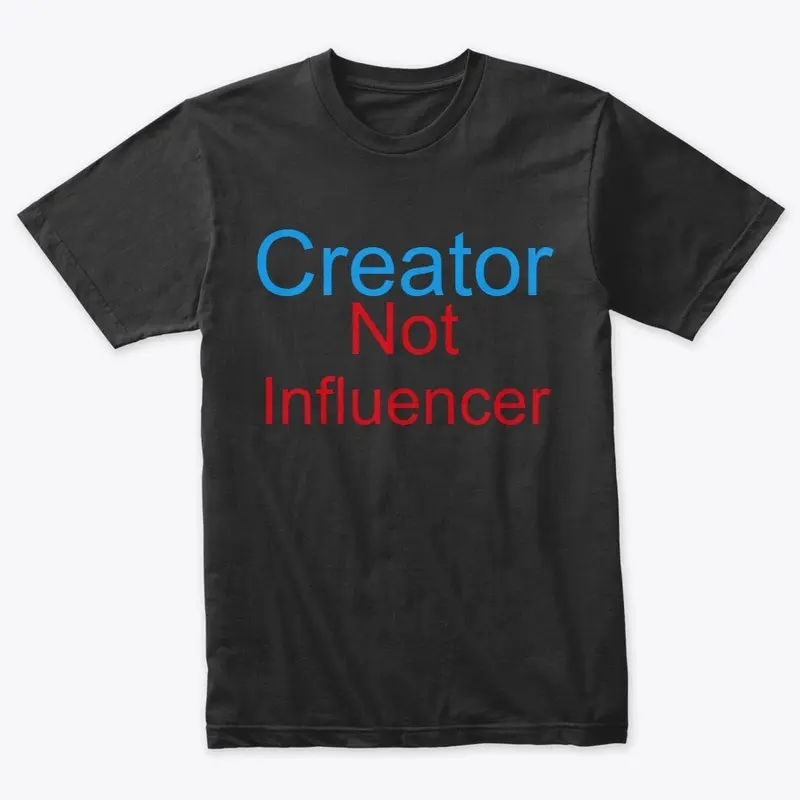 Creator not influencer tee