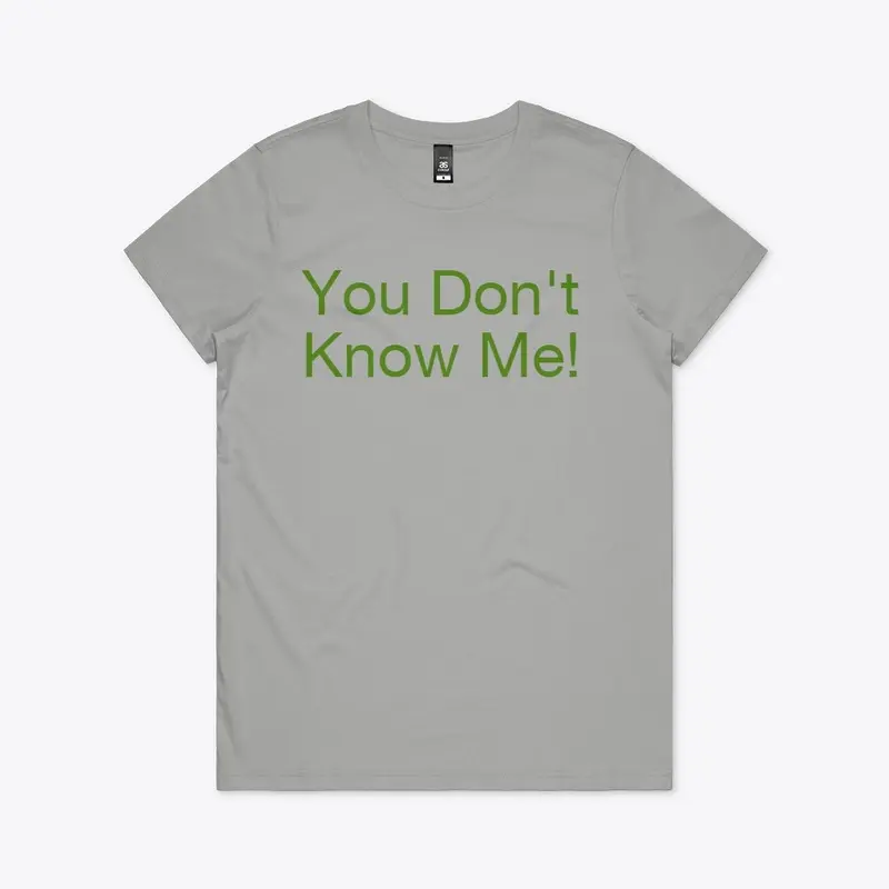 You Don't Know Me T-Shirt