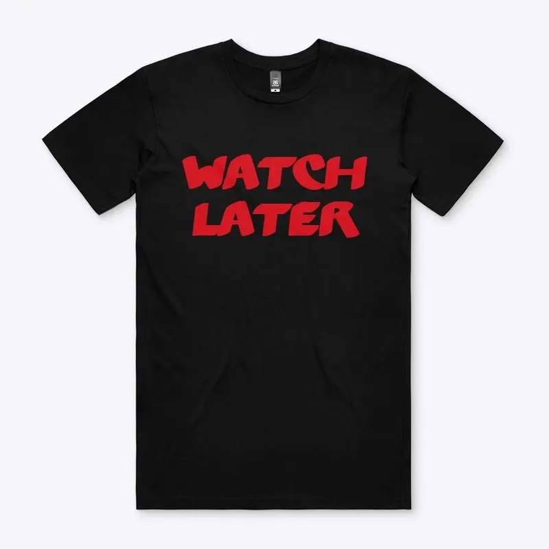 Watch later t design