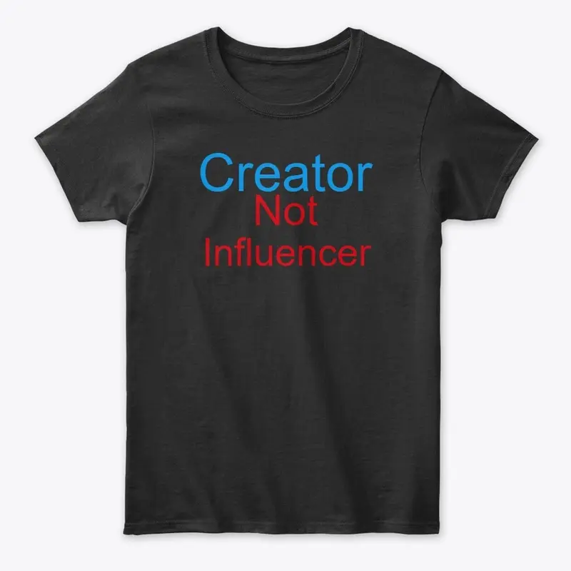 Creator not influencer tee