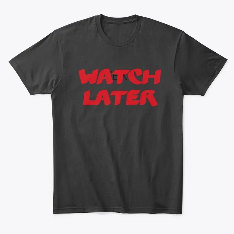 Watch later t design