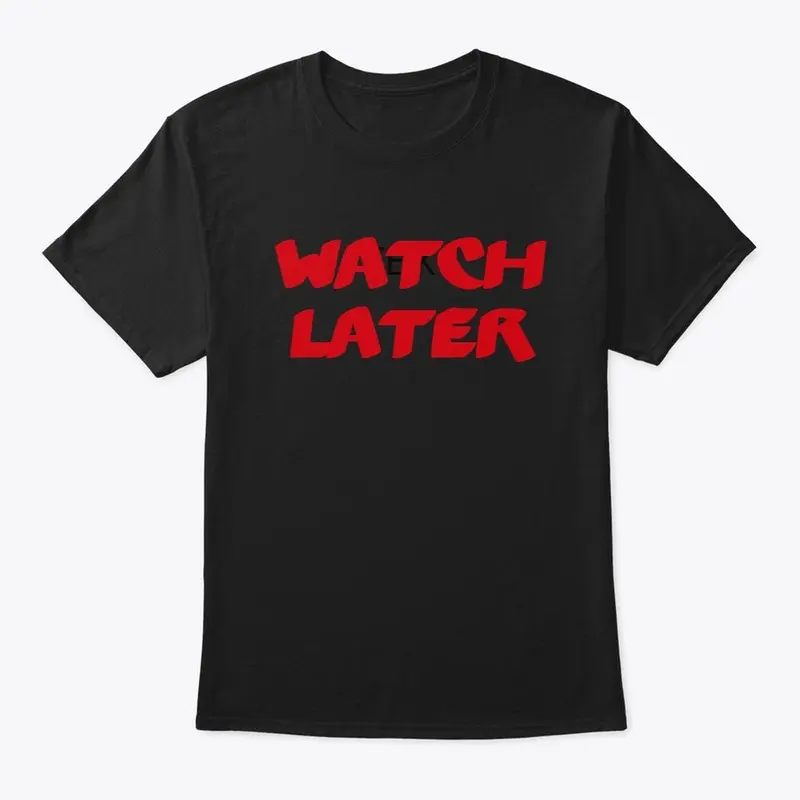 Watch later t design